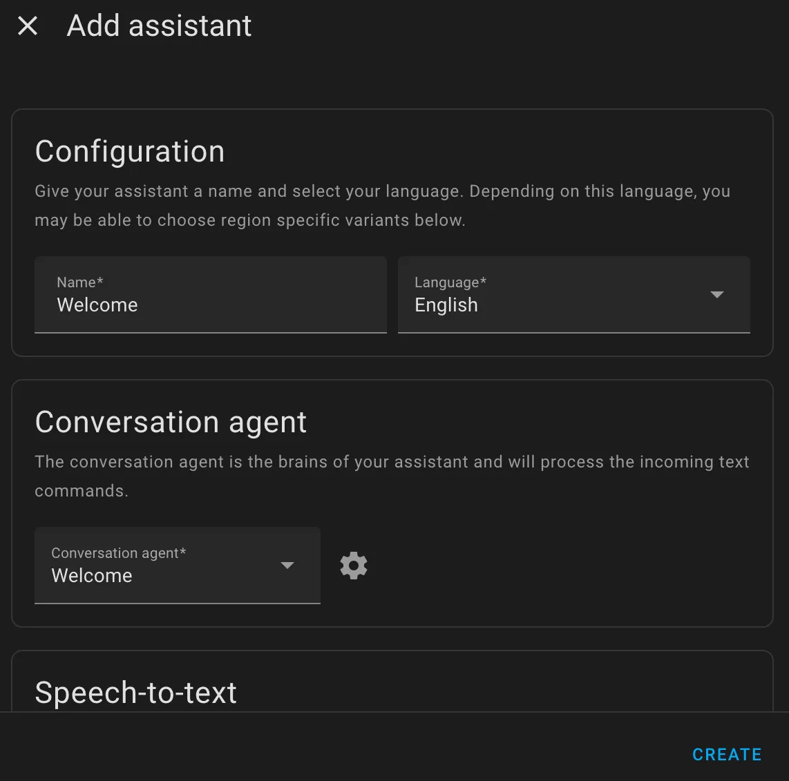 Home Assistant "Add assistant" modal in dark theme, showing a Configuration section with the Name field set to "Welcome" and Language set to "English", a Conversation agent section with a dropdown set to "Welcome" and a cogwheel settings icon, a partially visible Speech-to-text section, and a CREATE button in the bottom-right corner
